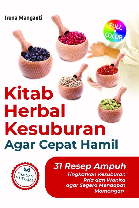 Kitab Herbal Kesuburan Agar Cepat Hamil : 31 Resep Ampuh Tingkatkan Kesuburan Pria dan Wanita agar Segera Mendapat Momongan